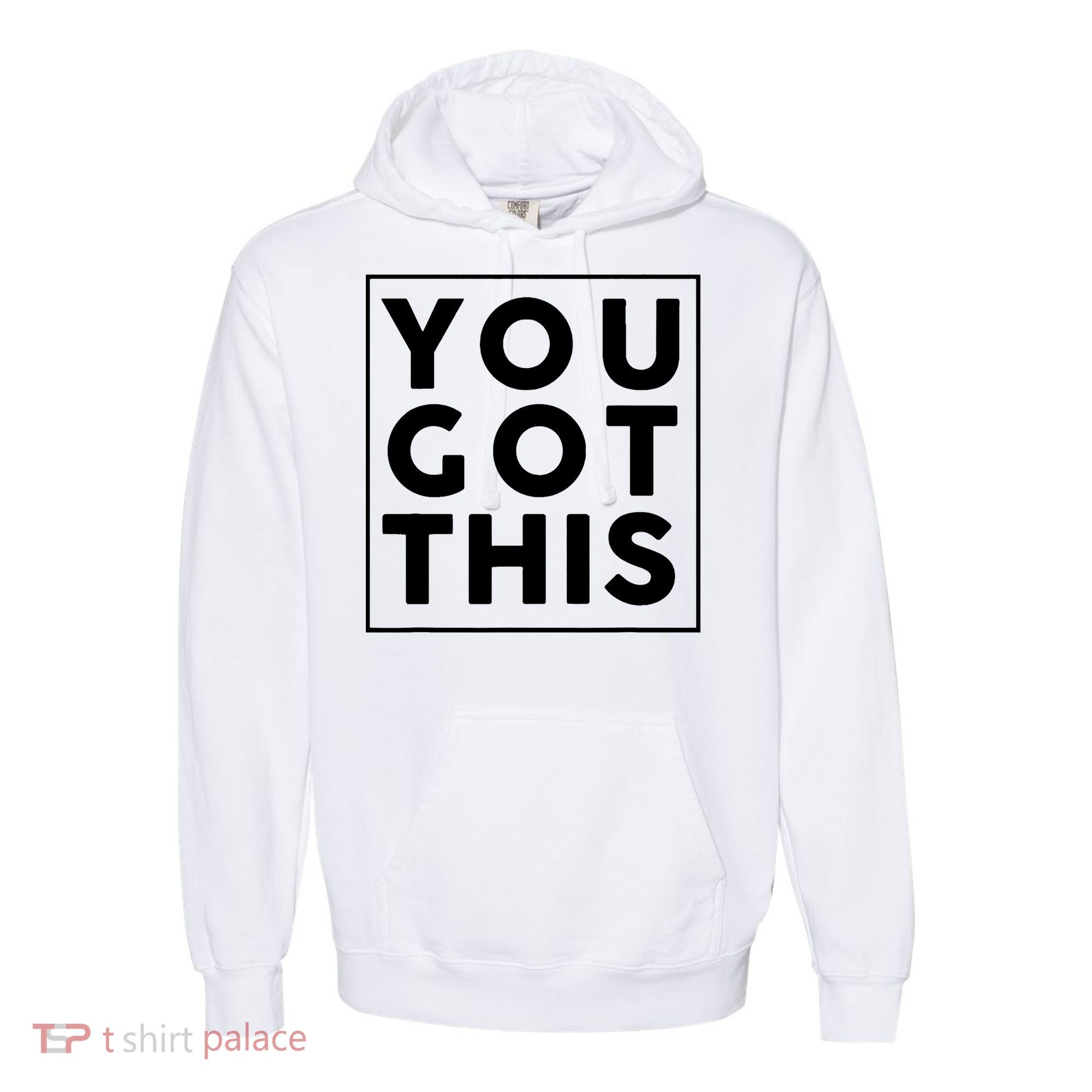 You Got This Motivational Comfort Colors Garment-Dyed Hooded Sweatshirt