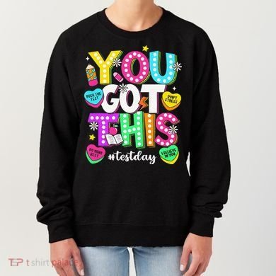 You Got This Test Day Motivational Testing Day Teacher Women's Sweatshirt