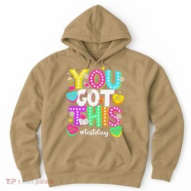 You Got This Test Day Motivational Testing Day Teacher Hoodie