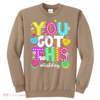 You Got This Test Day Motivational Testing Day Teacher Sweatshirt