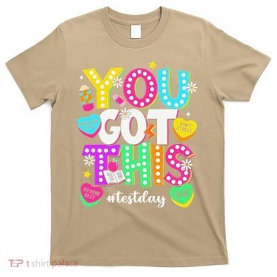 You Got This Test Day Motivational Testing Day Teacher T-Shirt