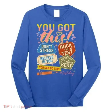You Got This #Testday State Testing Long Sleeve Shirt