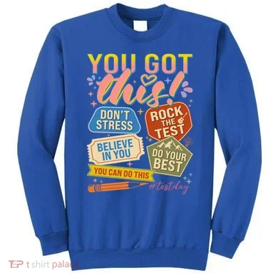 You Got This #Testday State Testing Sweatshirt