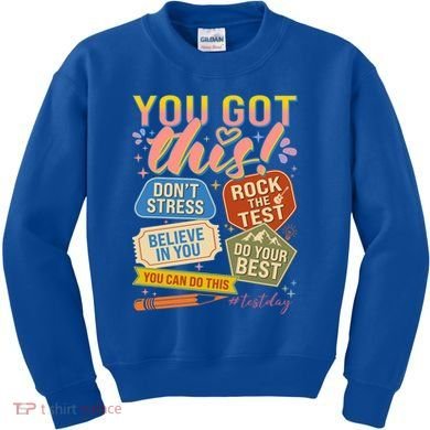 You Got This #Testday State Testing Kids Sweatshirt