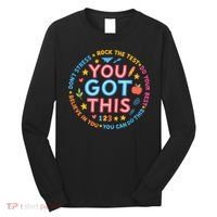You Got This Rock The Test Do Your Best Don't Stress Long Sleeve Shirt thumb 0