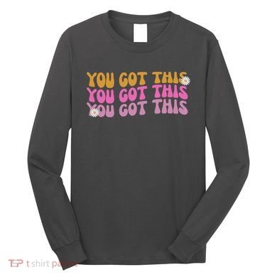 You Got This Retro Motivational Cute Long Sleeve Shirt