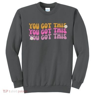 You Got This Retro Motivational Cute Sweatshirt