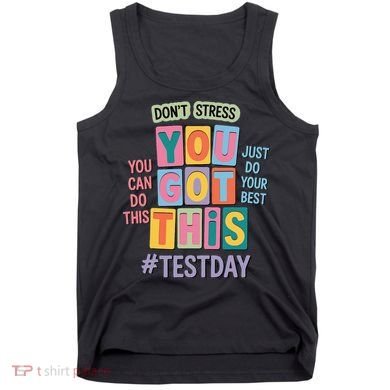 You Got This DonT Stress Rock The Test Test Day Tank Top
