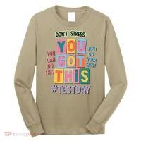 You Got This DonT Stress Rock The Test Test Day Long Sleeve Shirt thumb 0