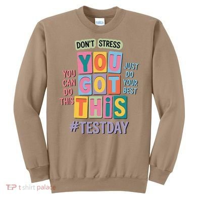 You Got This DonT Stress Rock The Test Test Day Sweatshirt