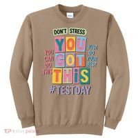 You Got This DonT Stress Rock The Test Test Day Sweatshirt thumb 0