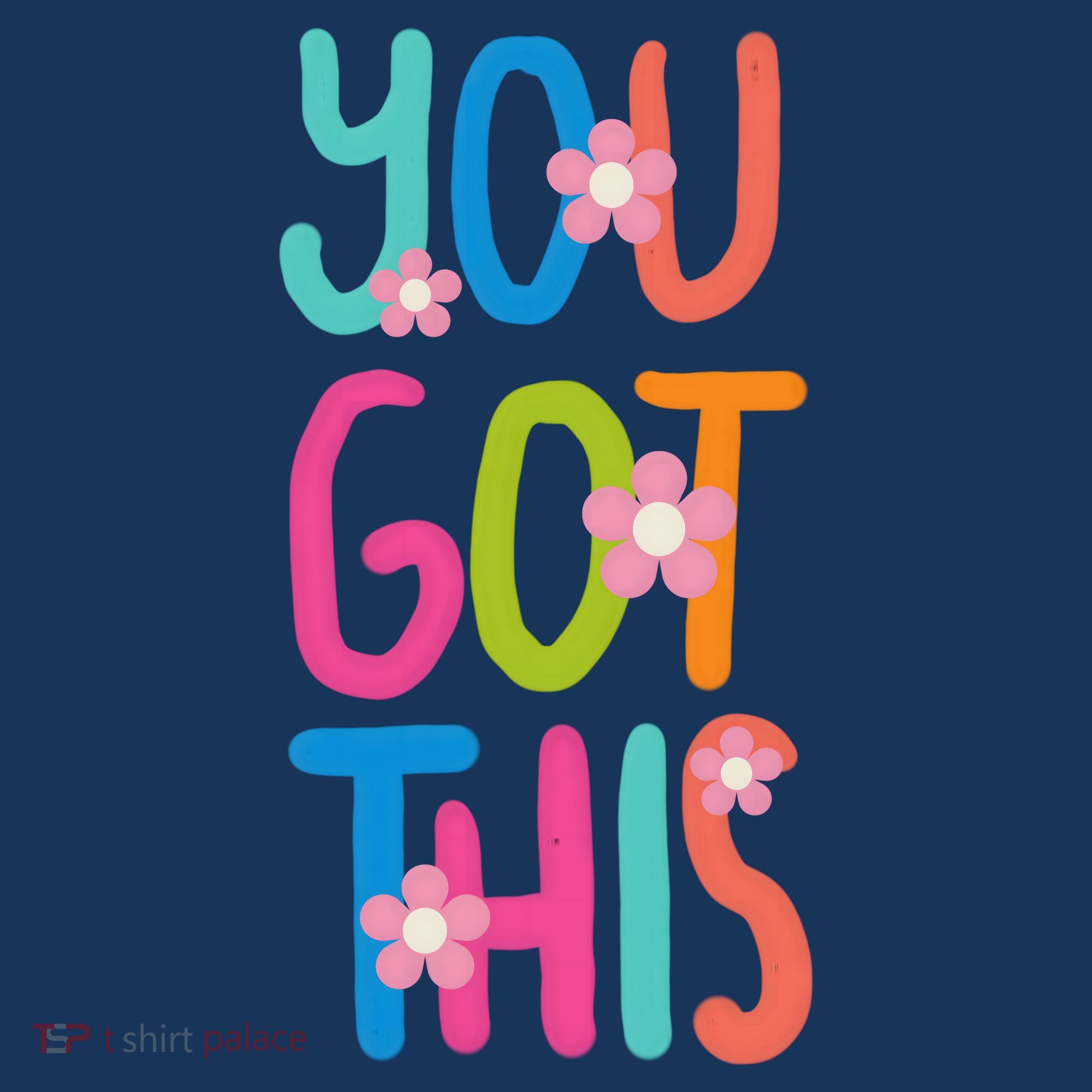You Got This Colorful Floral Motivational Quote T-Shirt