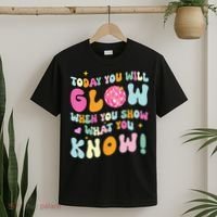 You Glow When You Show What You Know T-Shirt thumb 2