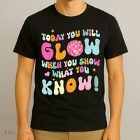 You Glow When You Show What You Know T-Shirt thumb 3