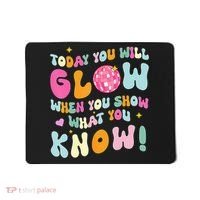 You Glow When You Show What You Know Mousepad thumb 0