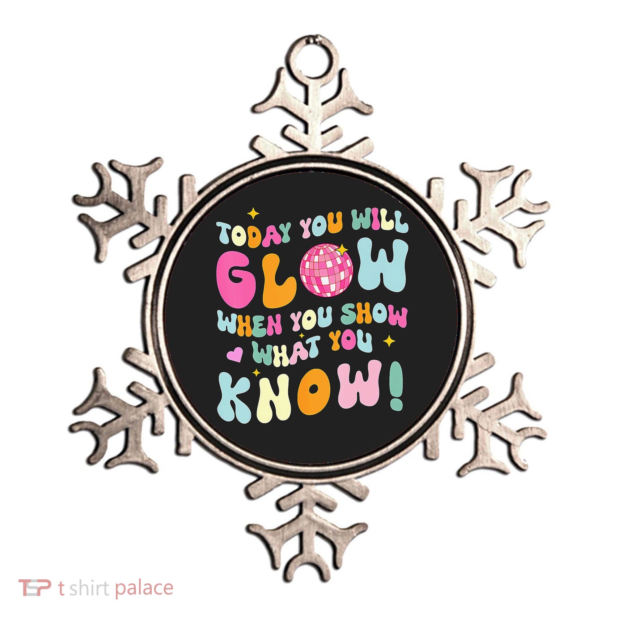 You Glow When You Show What You Know Ornament