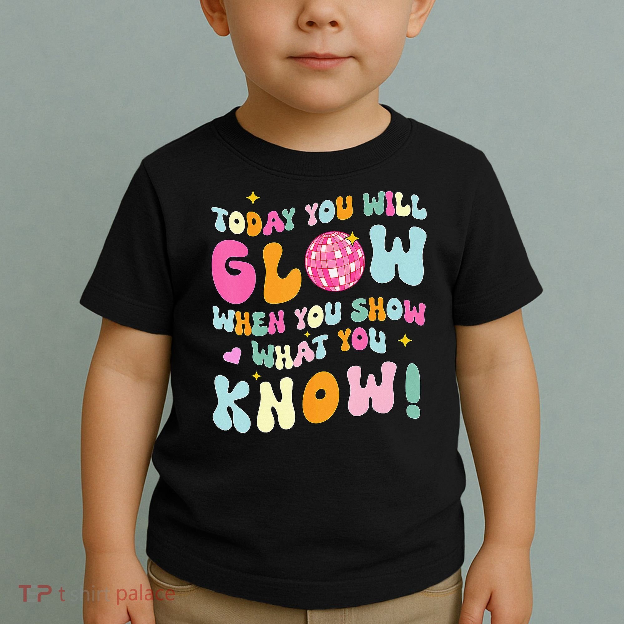 You Glow When You Show What You Know Toddler T-Shirt