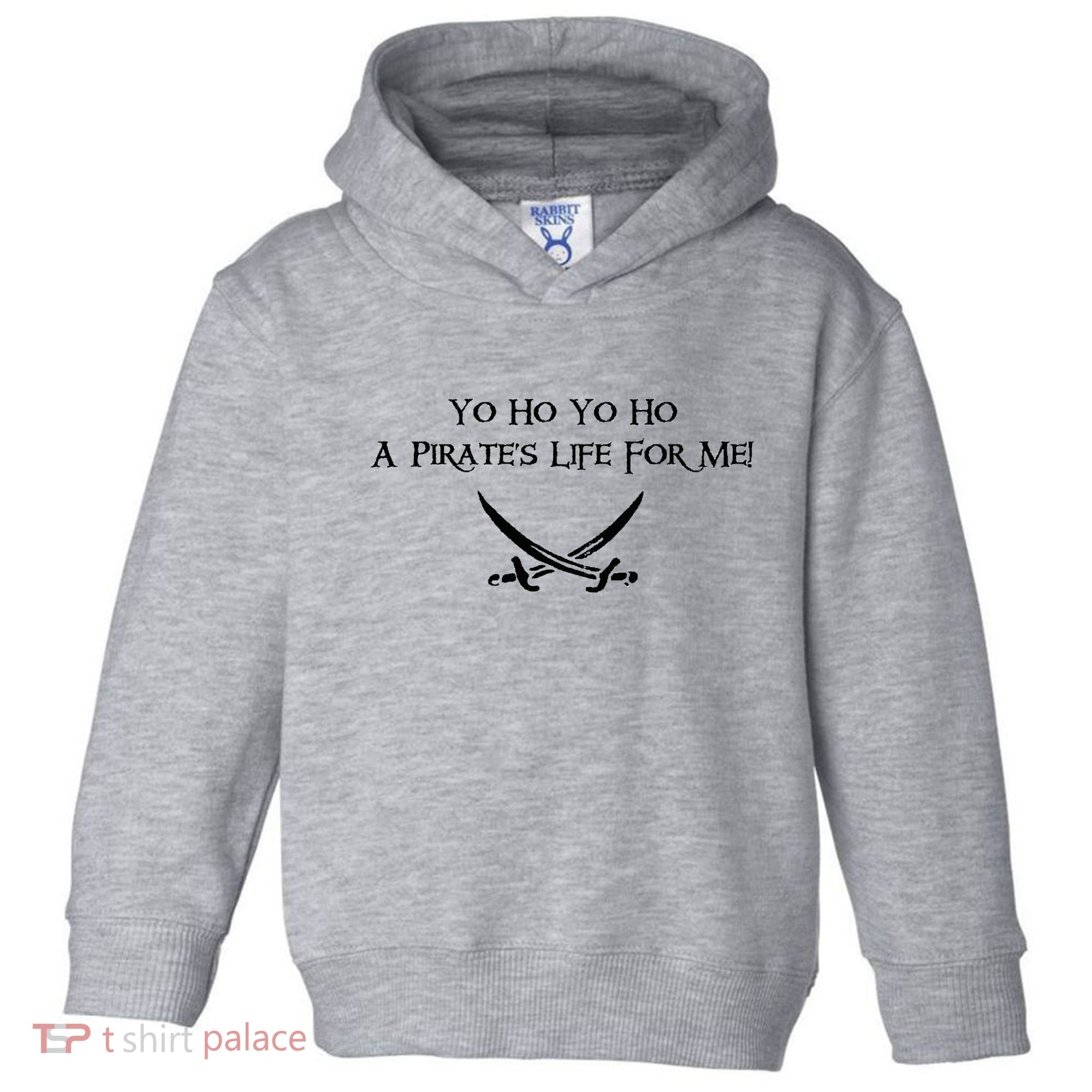 Yo Ho A Pirates Life For Me! Toddler Hoodie