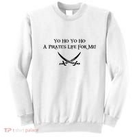 Yo Ho A Pirates Life For Me! Sweatshirt thumb 0