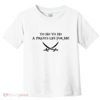 Yo Ho A Pirates Life For Me! Toddler T-Shirt thumb 0