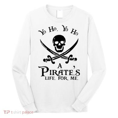 Yo Ho A PirateS Life For Me Pirate Cruise Long Sleeve Shirt