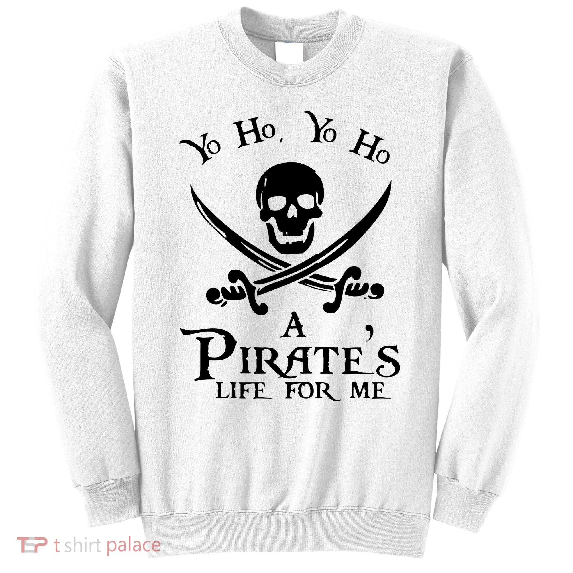 Yo Ho A PirateS Life For Me Pirate Cruise Sweatshirt