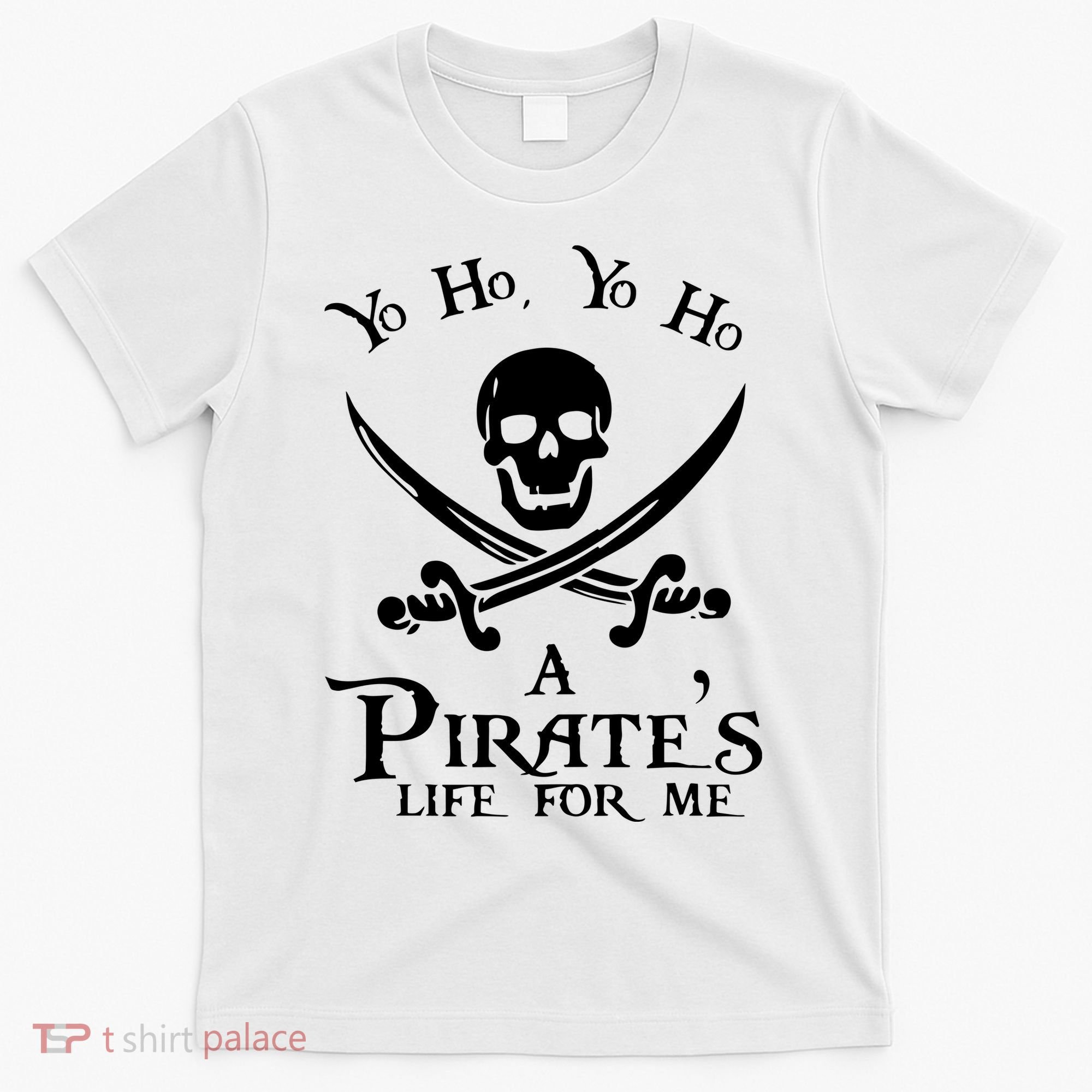 Yo Ho A PirateS Life For Me Pirate Cruise T-Shirt
