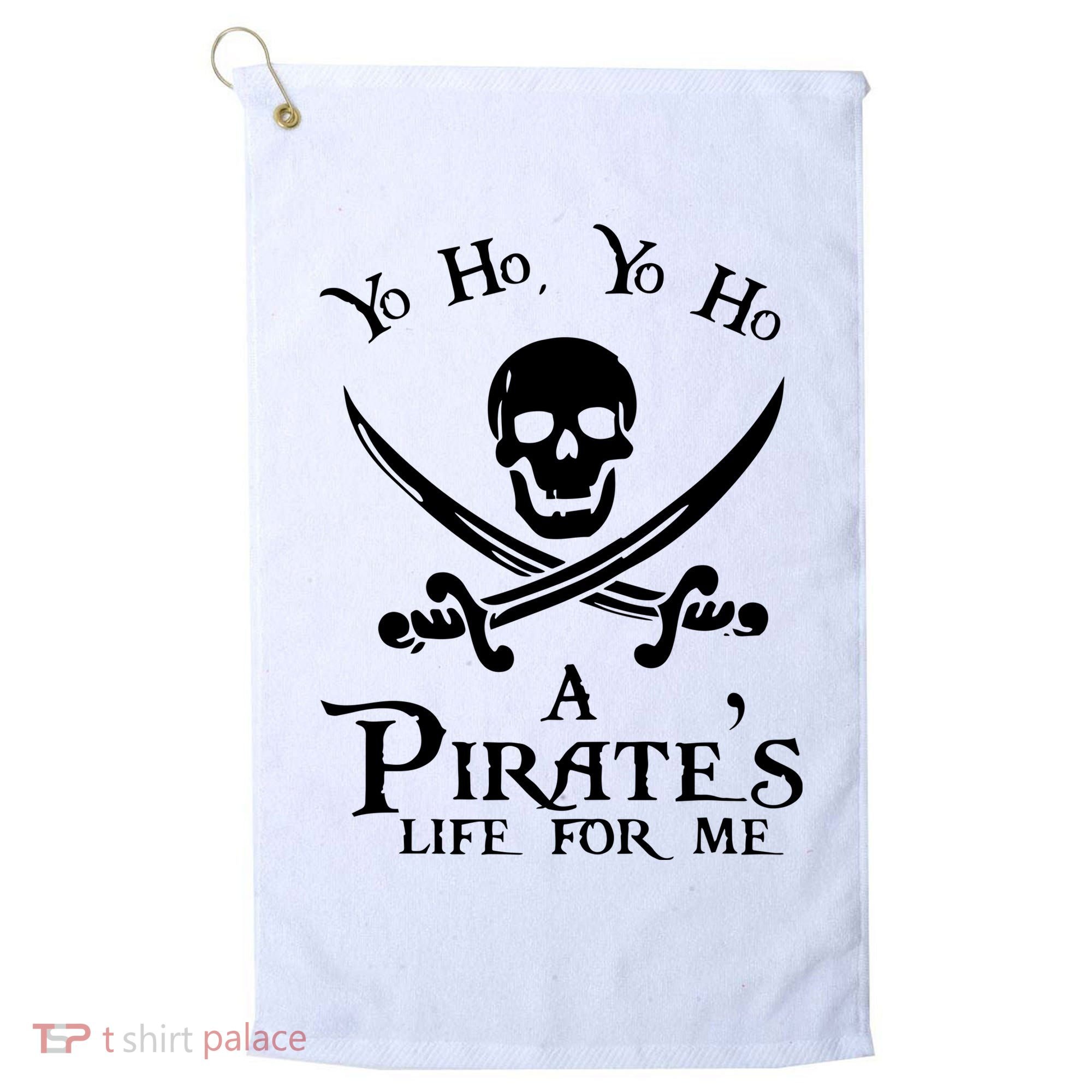 Yo Ho A PirateS Life For Me Pirate Cruise Golf Towel