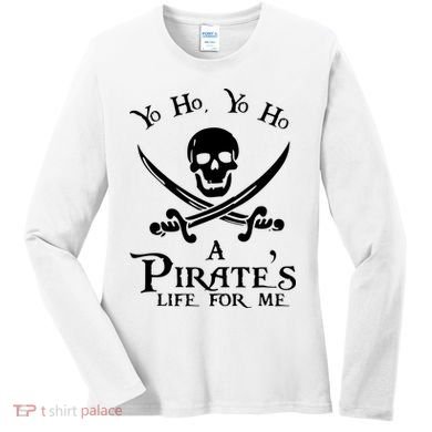 Yo Ho A PirateS Life For Me Pirate Cruise Women's Long Sleeve Shirt