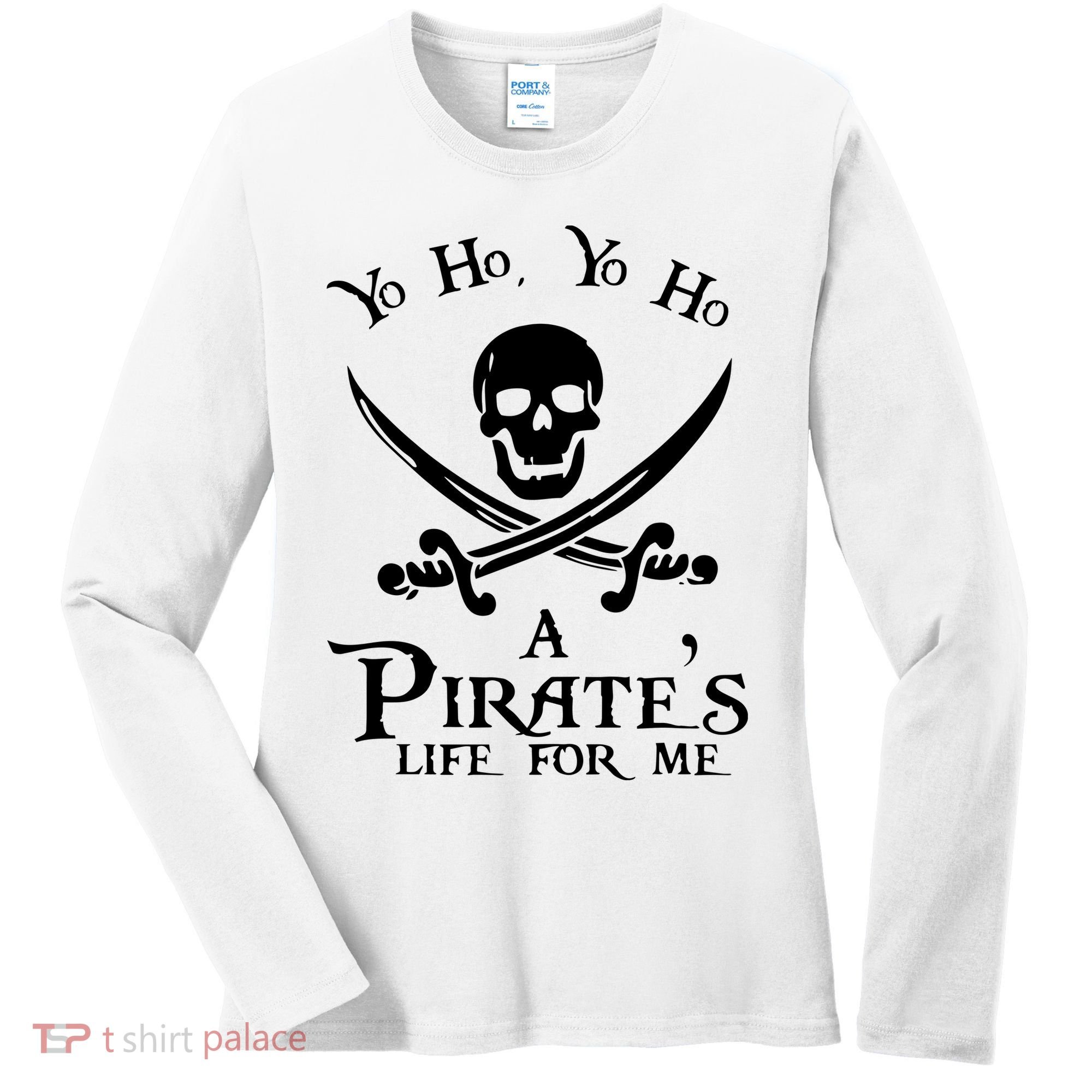 Yo Ho A PirateS Life For Me Pirate Cruise Women's Long Sleeve Shirt