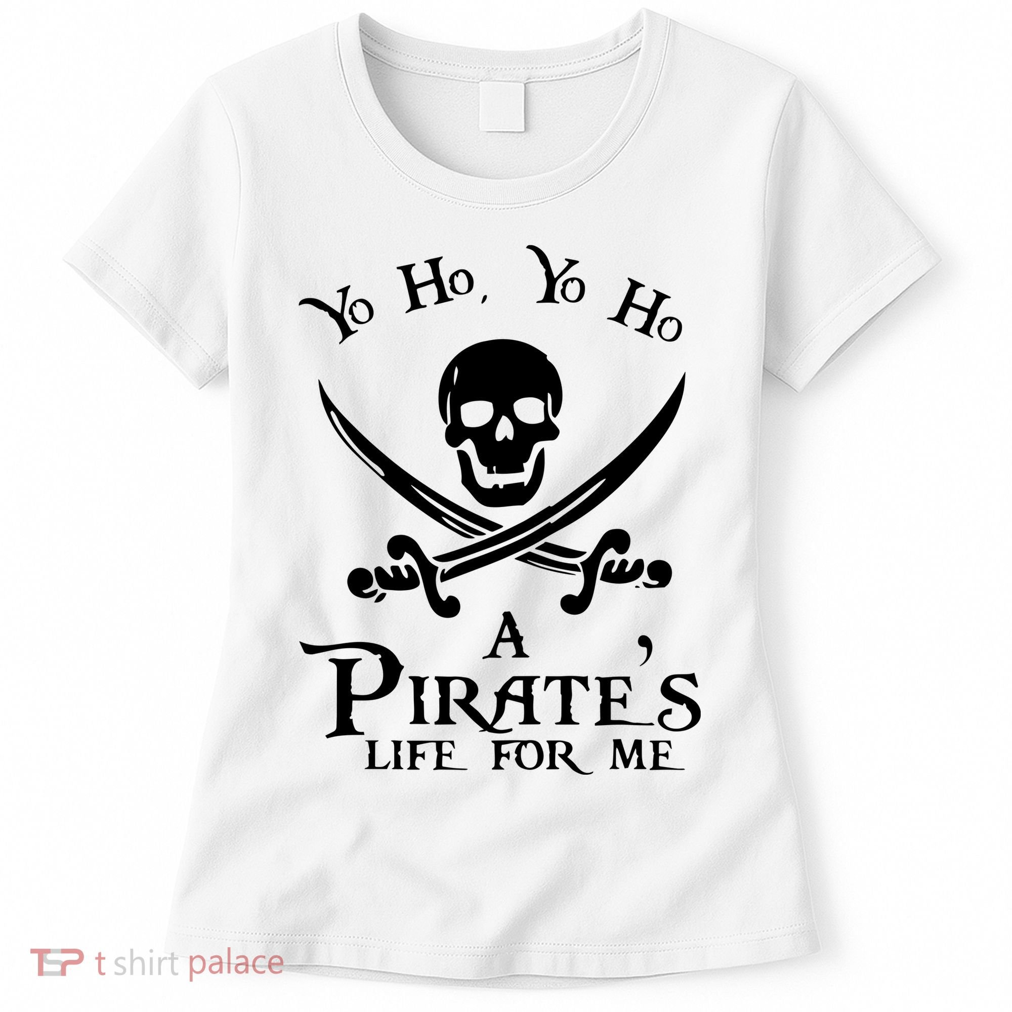 Yo Ho A PirateS Life For Me Pirate Cruise Women's T-Shirt