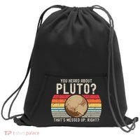You Heard About Pluto Thats Messed Up Right Never Forget Sweatshirt Cinch Pack Bag thumb 0