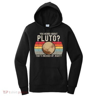 You Heard About Pluto Thats Messed Up Right Never Forget Women's Hoodie