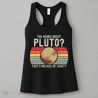 You Heard About Pluto Thats Messed Up Right Never Forget Women's Tank Top thumb 3