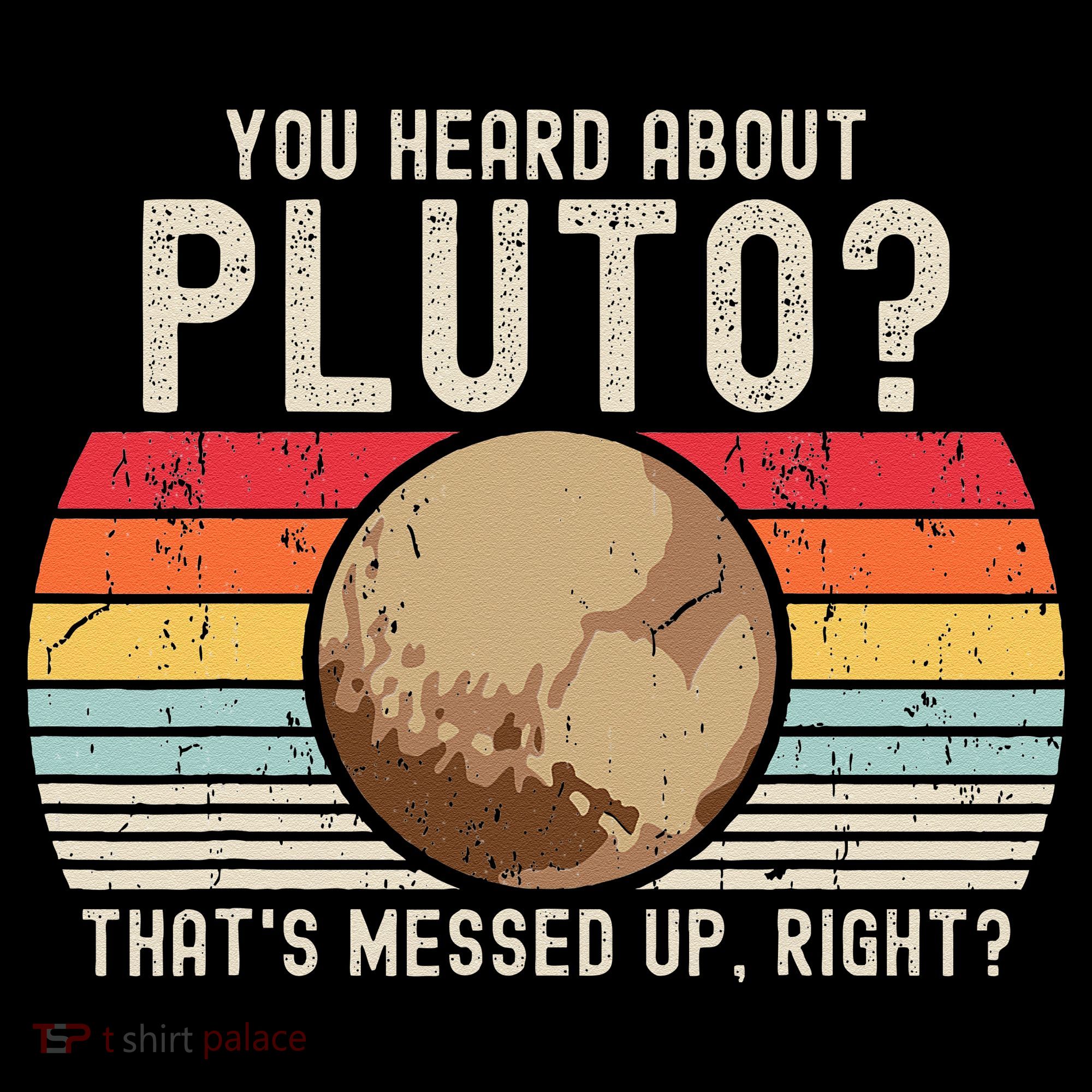 You Heard About Pluto Thats Messed Up Right Never Forget Women's Tank Top