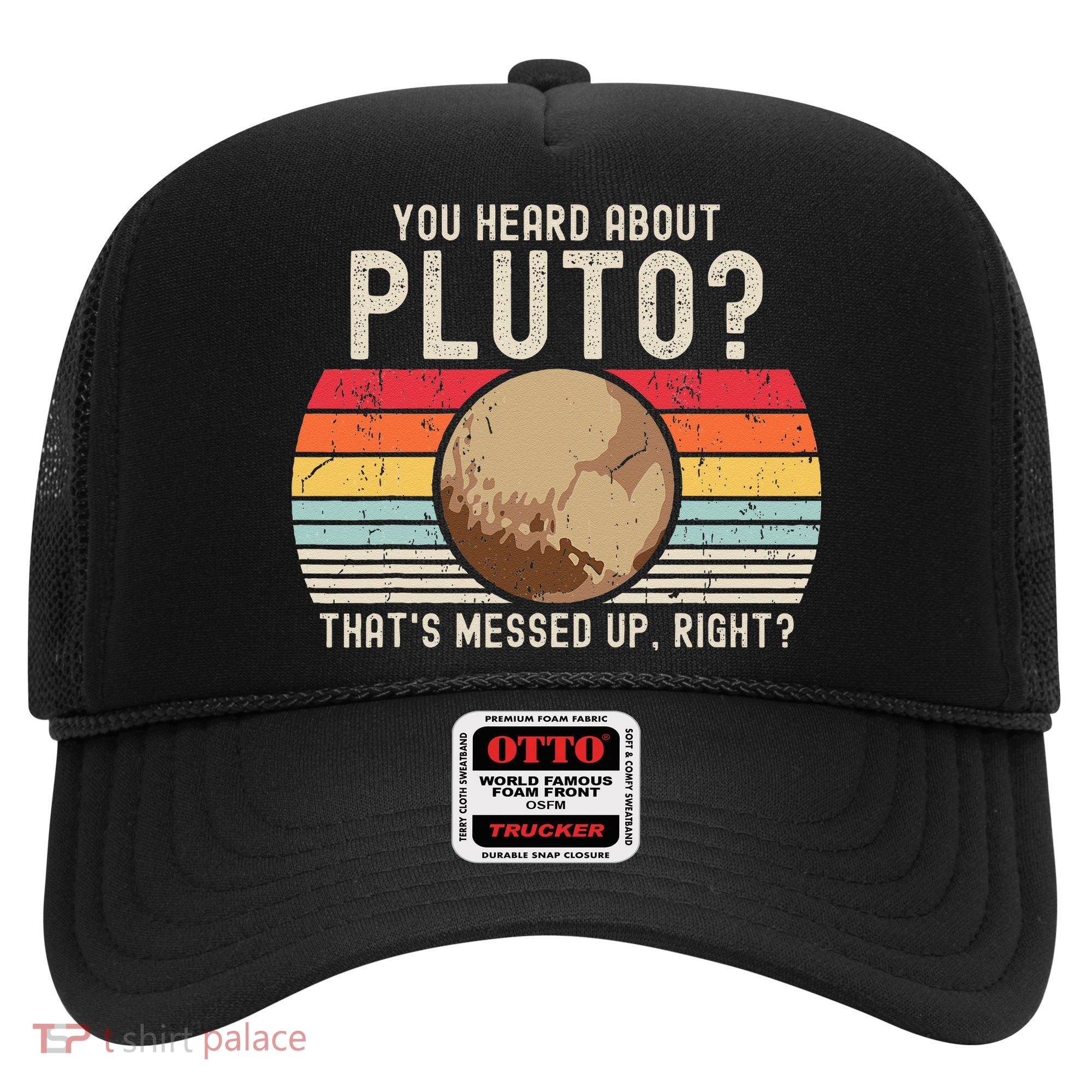 You Heard About Pluto Thats Messed Up Right Never Forget Hat