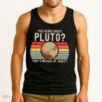 You Heard About Pluto Thats Messed Up Right Never Forget Tank Top thumb 3