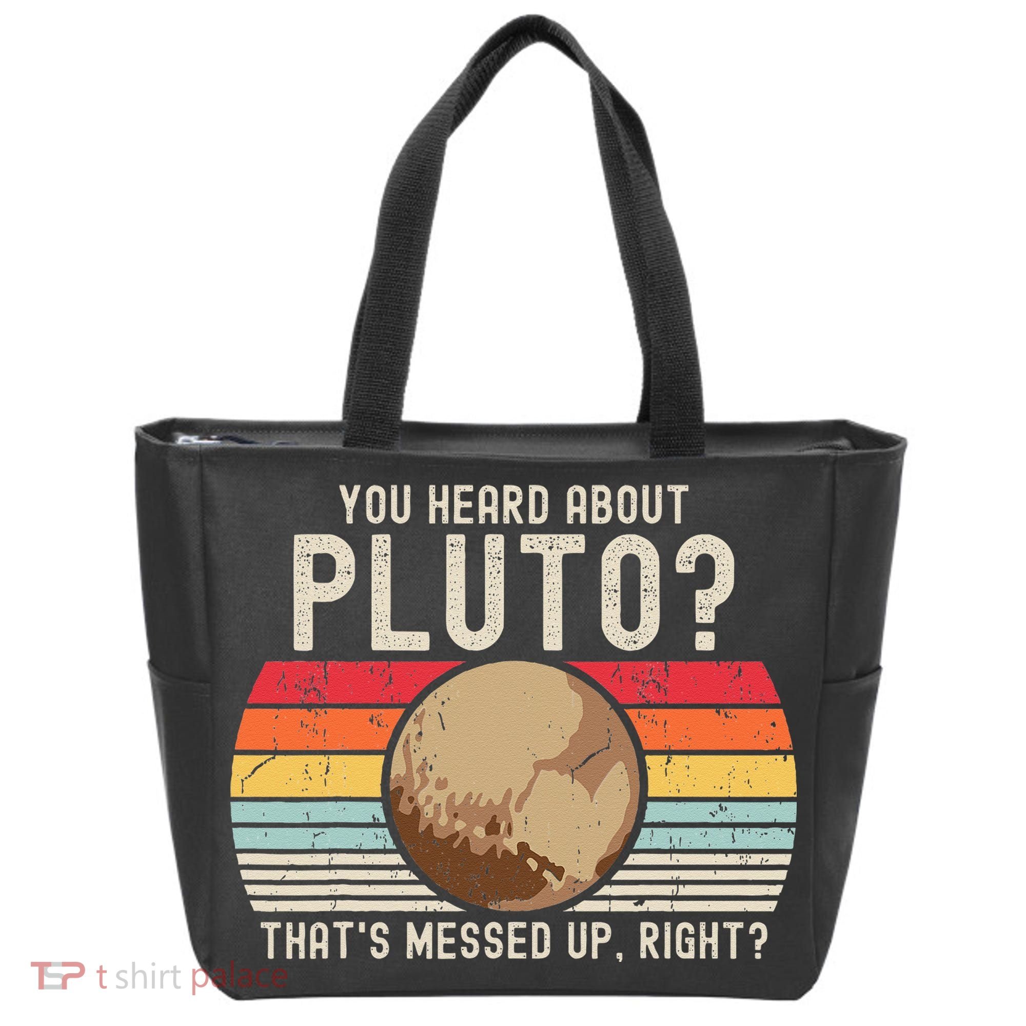 You Heard About Pluto Thats Messed Up Right Never Forget Tote Bag