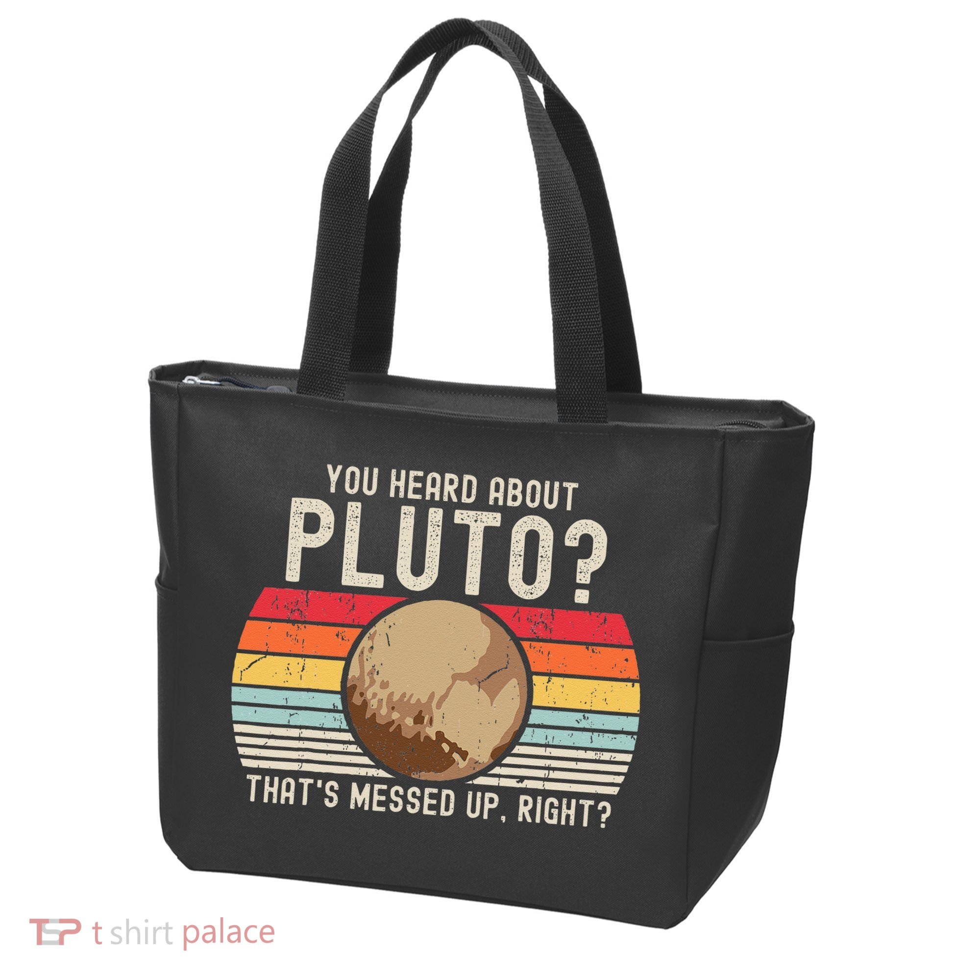 You Heard About Pluto Thats Messed Up Right Never Forget Tote Bag