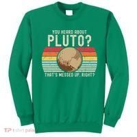 You Heard About Pluto Thats Messed Up Right Never Forget Sweatshirt thumb 0