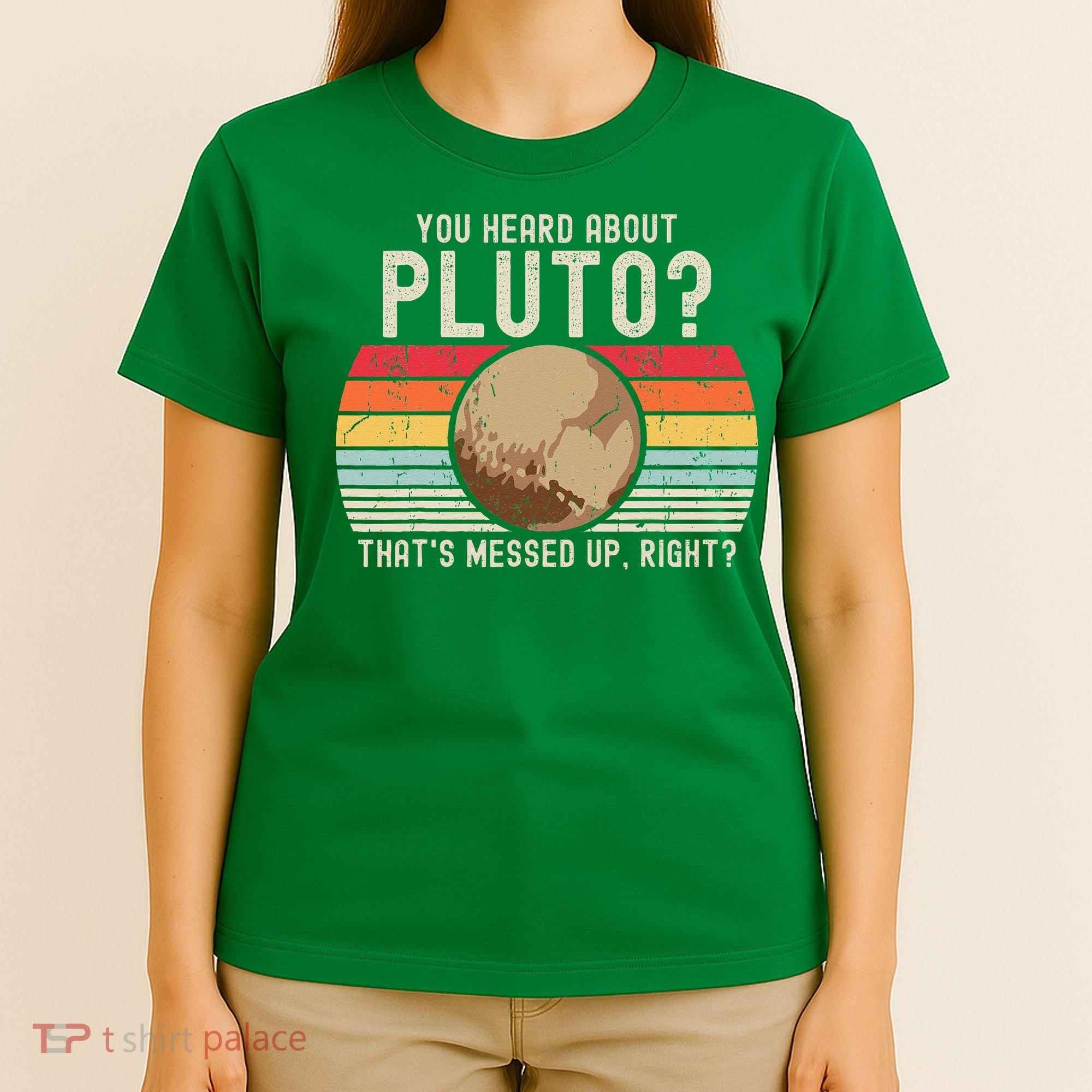 You Heard About Pluto Thats Messed Up Right Never Forget T-Shirt
