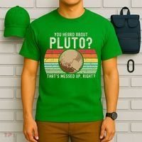 You Heard About Pluto Thats Messed Up Right Never Forget T-Shirt thumb 6