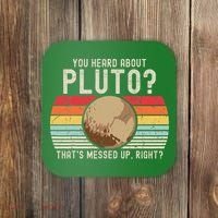 You Heard About Pluto Thats Messed Up Right Never Forget Coaster thumb 0