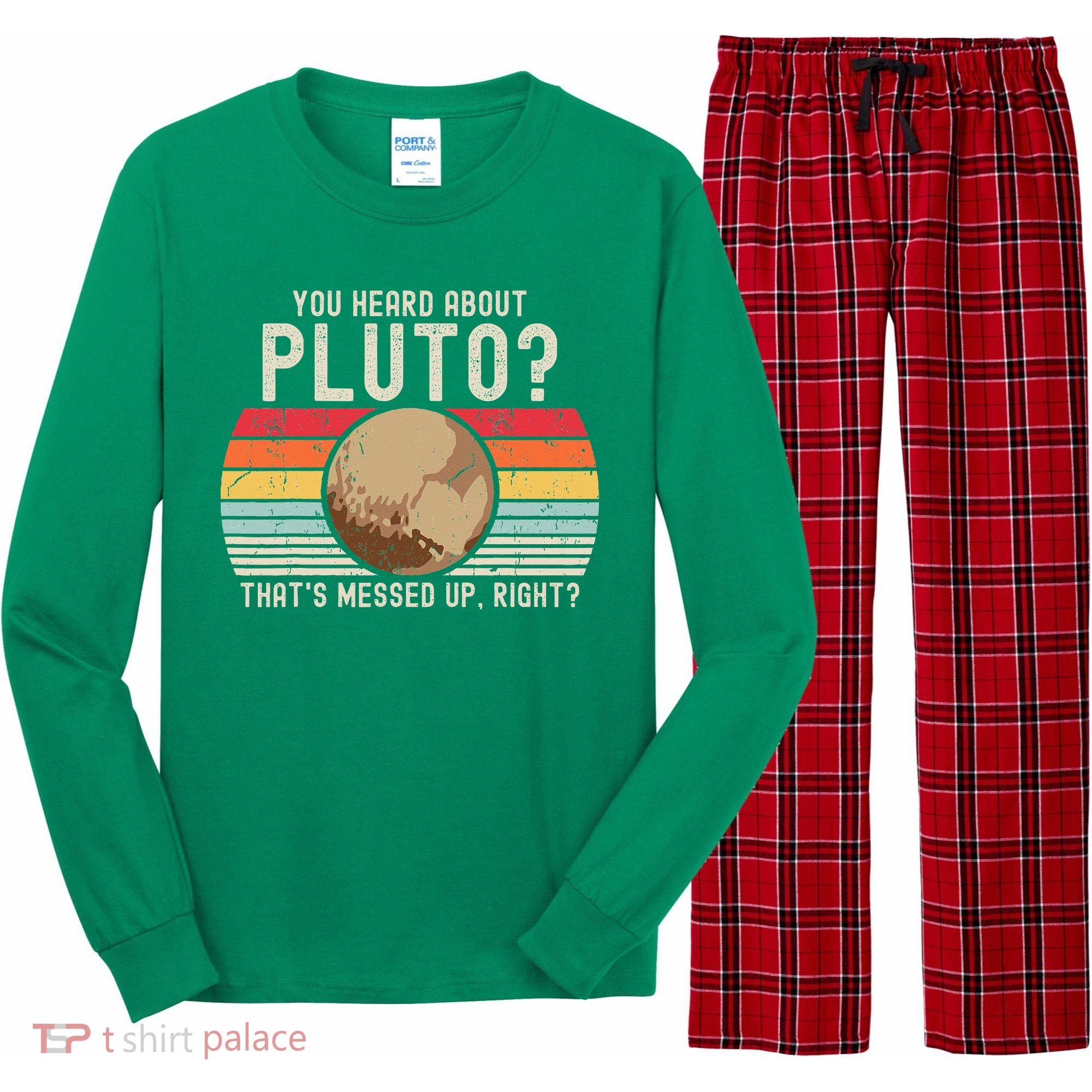 You Heard About Pluto Thats Messed Up Right Never Forget Long Sleeve Pajama Set