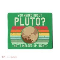 You Heard About Pluto Thats Messed Up Right Never Forget Mousepad thumb 0