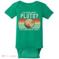 You Heard About Pluto Thats Messed Up Right Never Forget Baby Bodysuit thumb 0