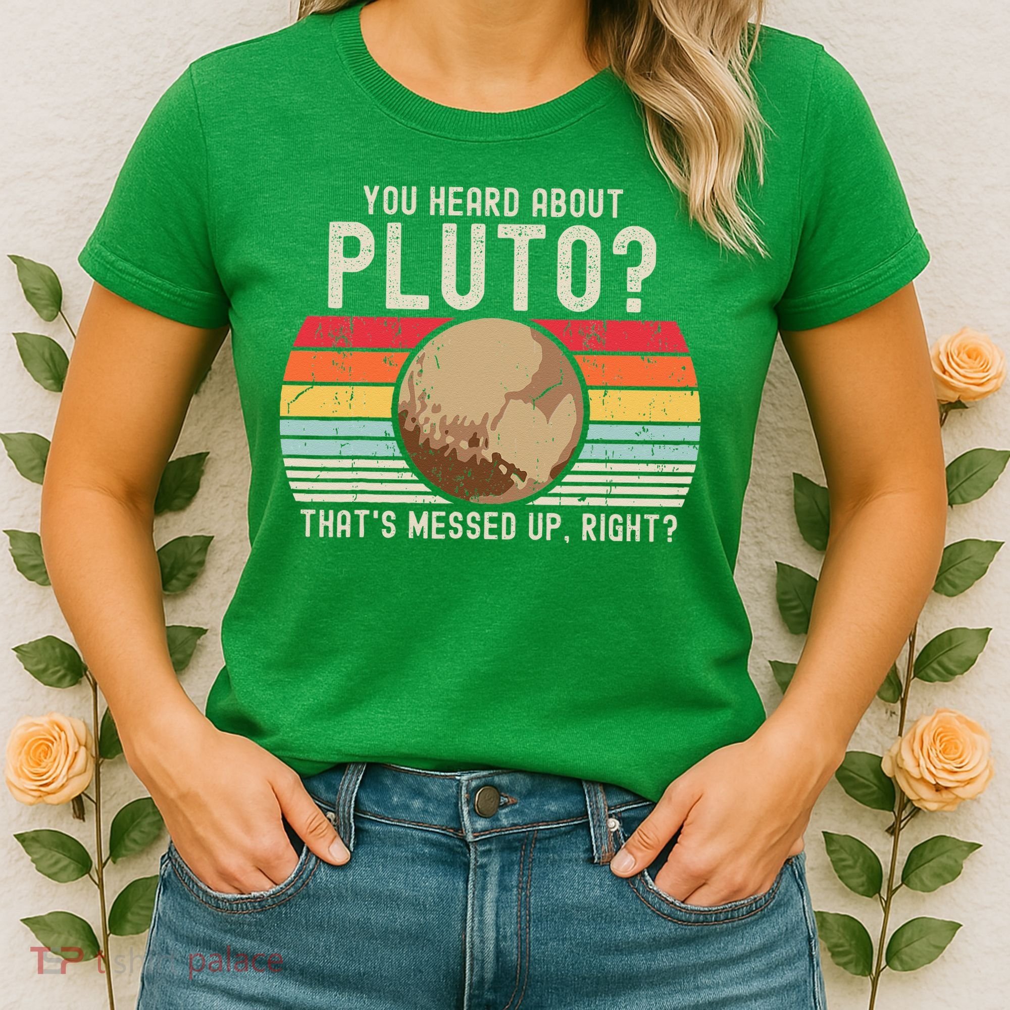 You Heard About Pluto Thats Messed Up Right Never Forget Women's T-Shirt