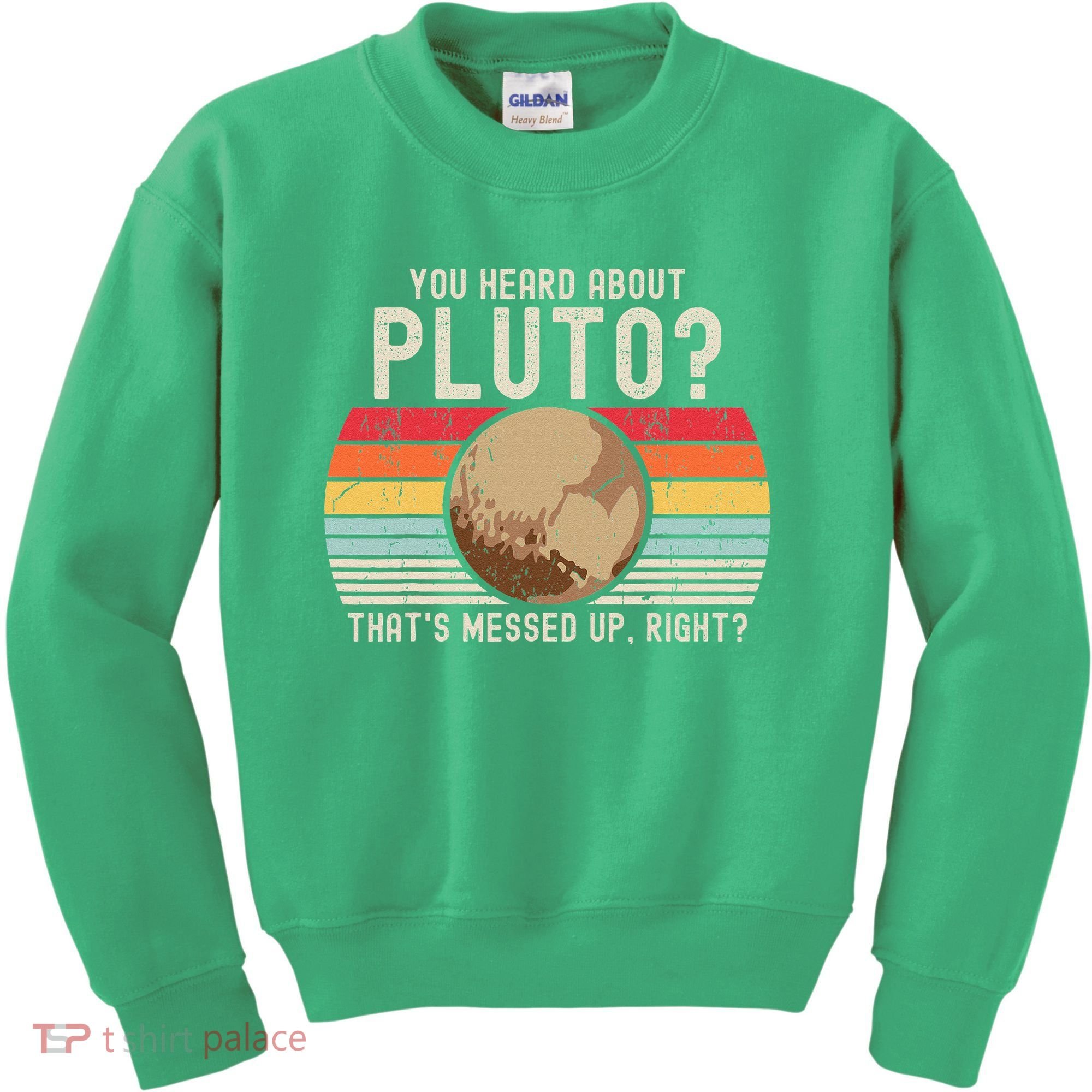 You Heard About Pluto Thats Messed Up Right Never Forget Kids Sweatshirt