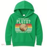 You Heard About Pluto Thats Messed Up Right Never Forget Kids Hoodie thumb 0