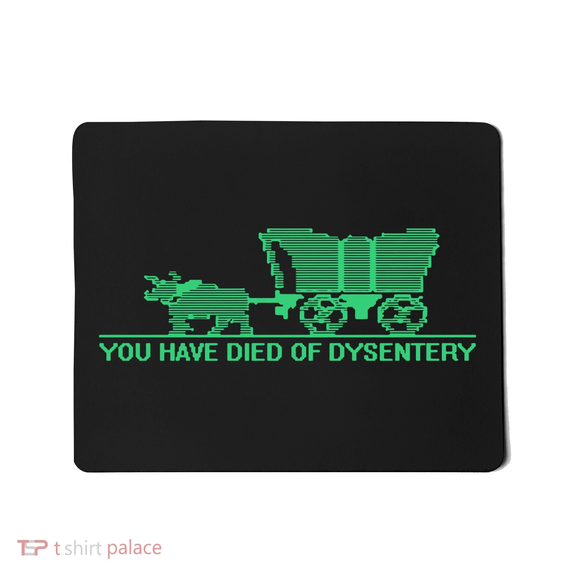 You Have Died Of Dysentery Mousepad